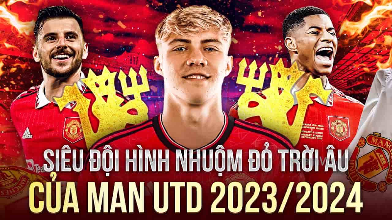 Đội hình MU mùa giải 2023 - 2024 có gì?